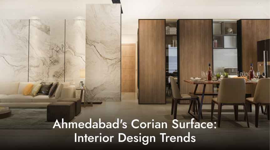 Ahmedabad's Interior Design Trends Corian Solid Surfaces Edition