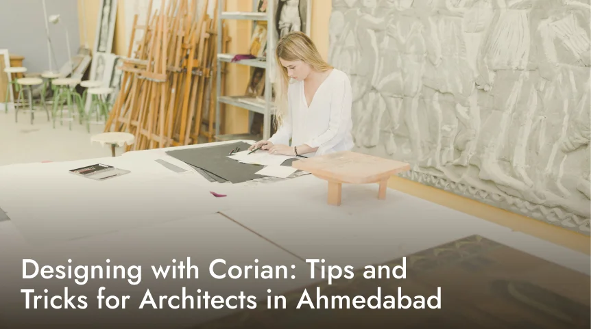 Corian Design Tips: Ahmedabad Architects' Guide