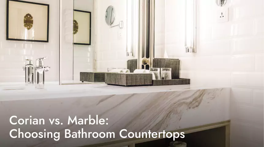 Corian vs. Marble: Which is Better for Bathroom Countertops?