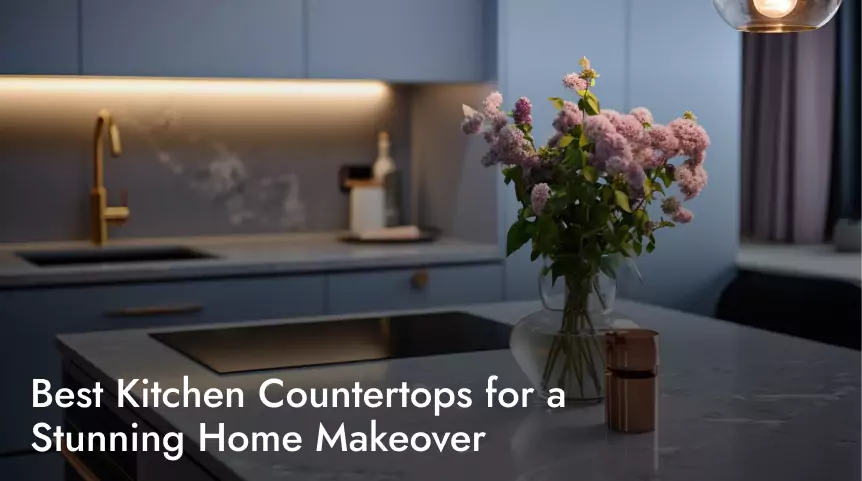 Top Kitchen Countertop Surfaces to Change the Look of Your House