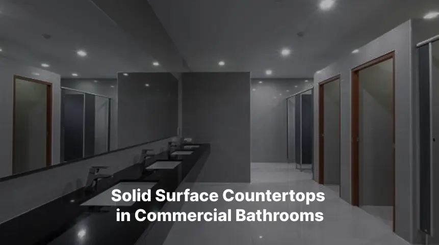 The Role of Solid Surface Countertops in Commercial Bathroom Design