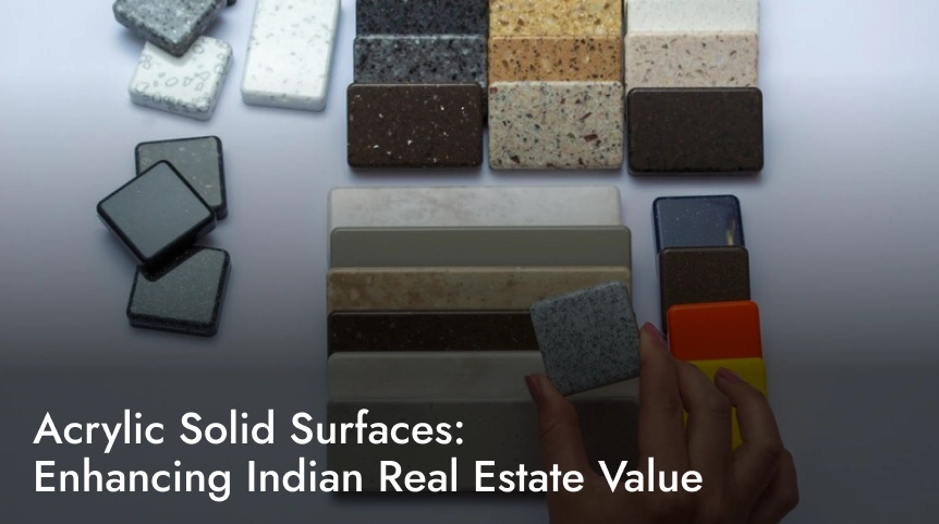 Acrylic Solid Surfaces_ Enhancing Indian Real Estate Value