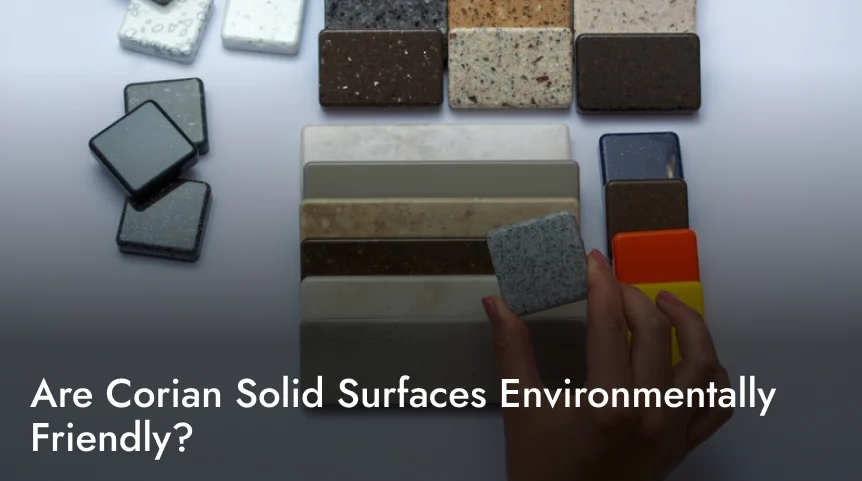 Are Corian Solid Surfaces Environmentally Friendly?