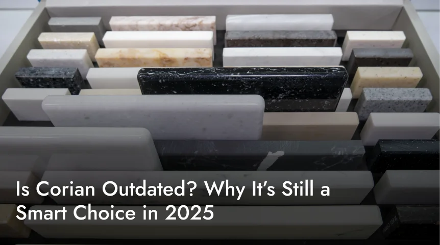 Is Corian Outdated? Why It’s Still a Smart Choice in 2025